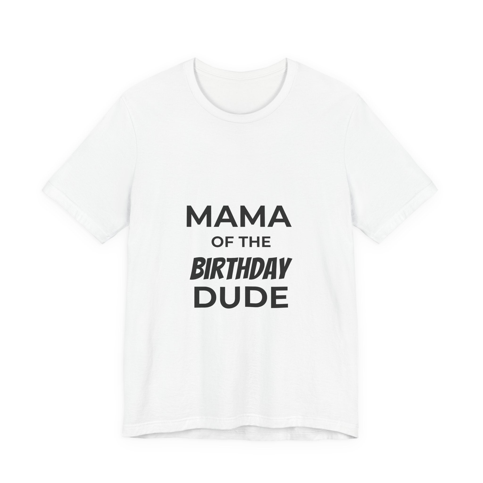 Mama of the Birthday Dude T-Shirt