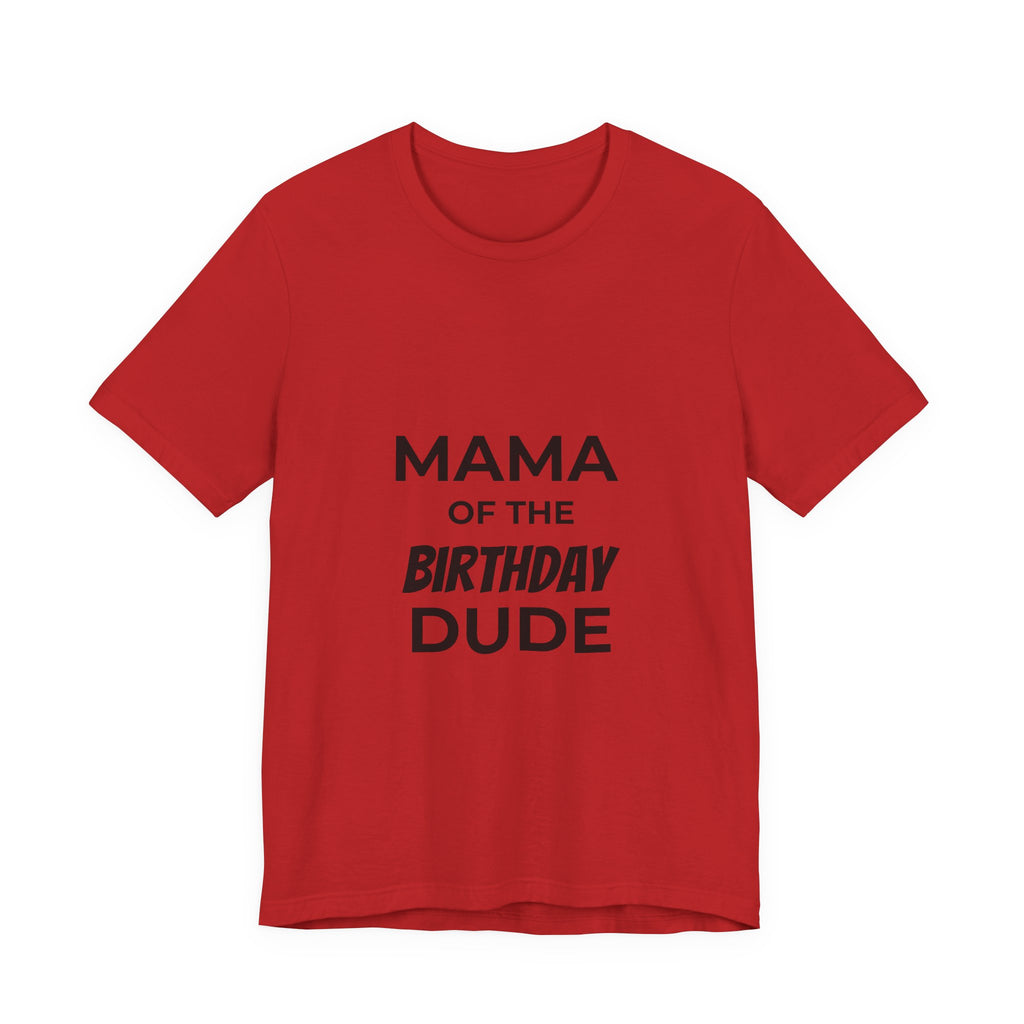 Mama of the Birthday Dude T-Shirt