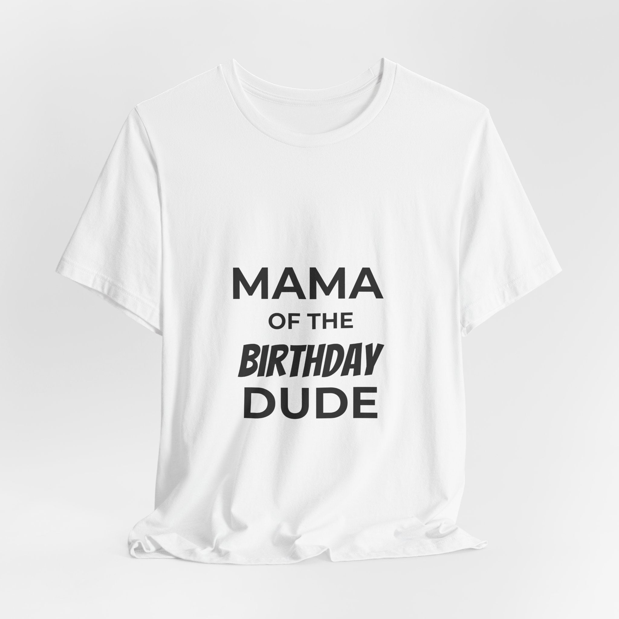 Mama of the Birthday Dude T-Shirt